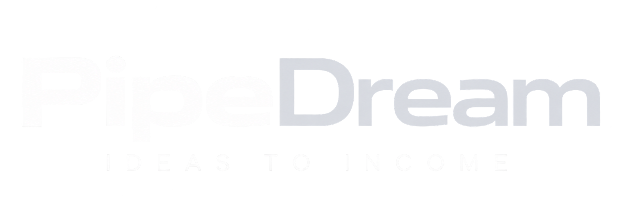 PipeDream — Ideas to Income